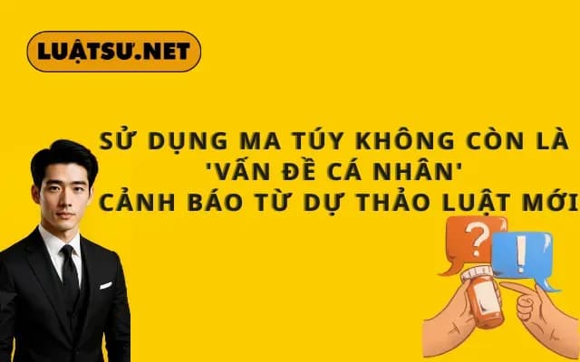 su-dung-ma-tuy-khong-con-la-van-de-ca-nhan-canh-bao-tu-du-thao-luat-moi