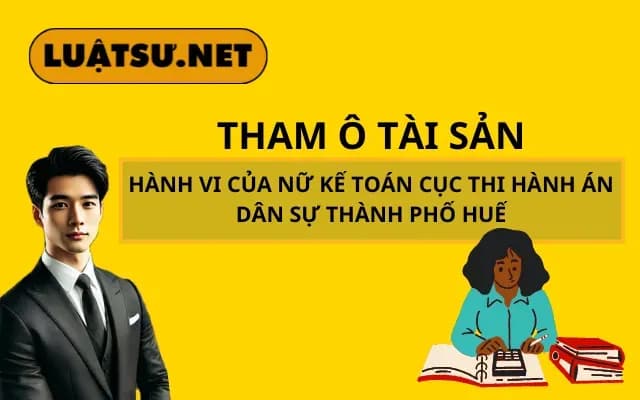 tham-o-tai-san-hanh-vi-cua-nu-ke-toan-cuc-thads-thanh-pho-hue_B