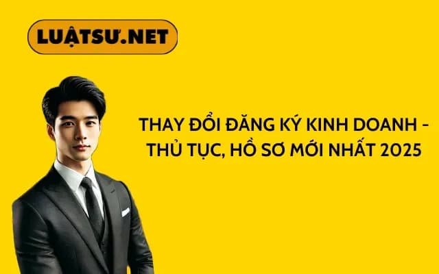 thay-doi-dang-ky-kinh-doanh-thu-tuc-ho-so-moi-nhat-2025