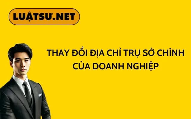 thay-doi-dia-chi-tru-so-chinh-cua-doanh-nghiep