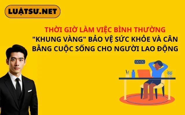 thoi-gio-lam-viec-binh-thuong-khung-vang-bao-ve-suc-khoe-va-can-bang-cuoc-song-cho-nguoi-lao-dong
