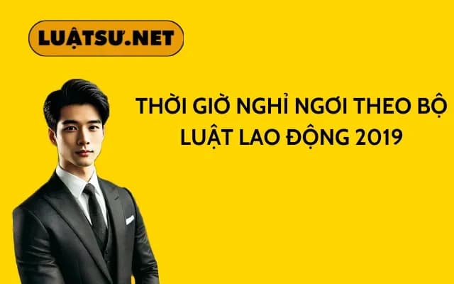 thoi-gio-nghi-ngoi-theo-bo-luat-lao-dong-2019