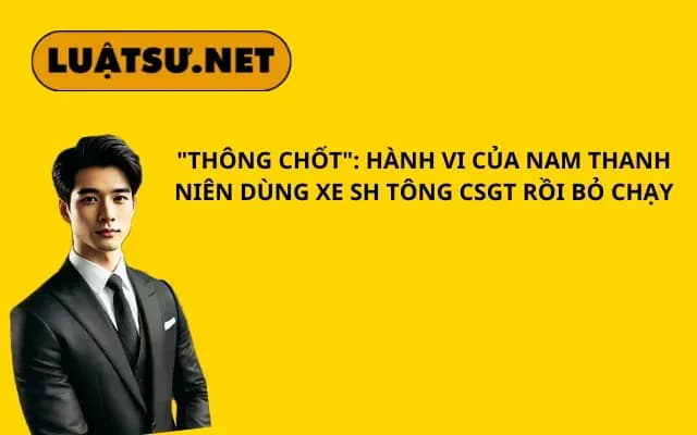 thong-chot-hanh-vi-cua-nam-thanh-nien-dung-xe-sh-tong-csgt-roi-bo-chay