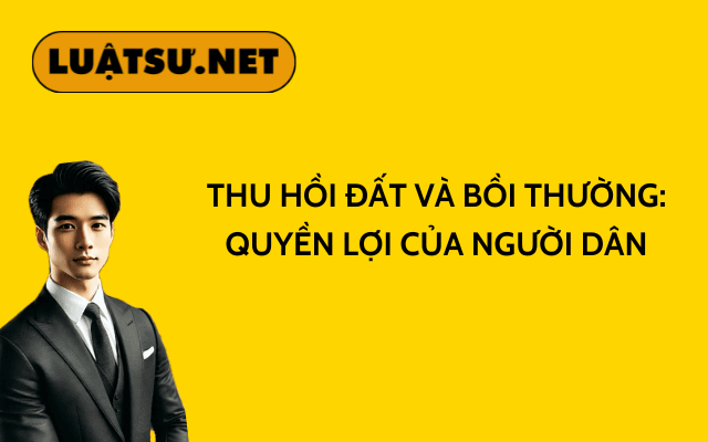 thu-hoi-dat-va-boi-thuong-quyen-loi-cua-nguoi-dan