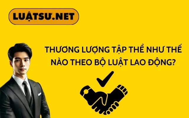 thuong-luong-tap-the-nhu-the-nao-theo-bo-luat-lao-dong