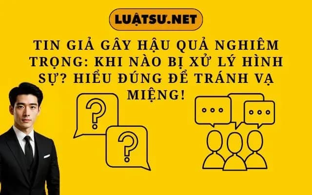 tin-gia-gay-hau-qua-nghiem-trong-khi-nao-bi-xu-ly-hinh-su-hieu-dung-de-tranh-va-mieng