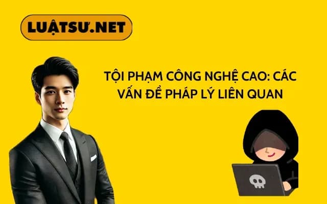 toi-pham-cong-nghe-cao-cac-van-de-phap-ly-lien-quan