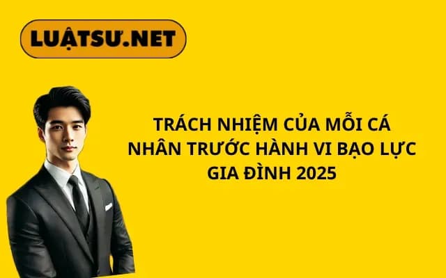 trach-nhiem-cua-moi-ca-nhan-truoc-hanh-vi-bao-luc-gia-dinh-2025