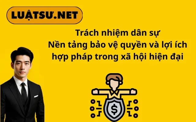 trach-nhiem-dan-su-nen-tang-bao-ve-quyen-va-loi-ich-hop-phap-trong-xa-hoi-hien-dai