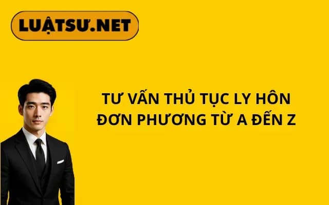 tu-van-thu-tuc-ly-hon-don-phuong-tu-a-den-z