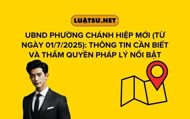 ubnd-phuong-chanh-hiep-moi-tu-ngay-01-7-2025-thong-tin-can-biet-va-tham-quyen-phap-ly-noi-bat