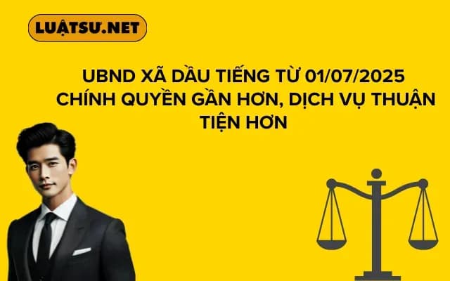 UBND Xã Dầu Tiếng Từ 01/07/2025 Chính Quyền Gần Hơn, Dịch Vụ Thuận Tiện Hơn