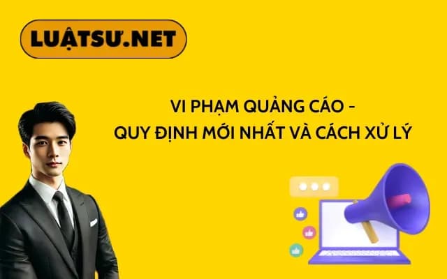 vi-pham-quang-cao-quy-dinh-moi-nhat-va-cach-xu-ly