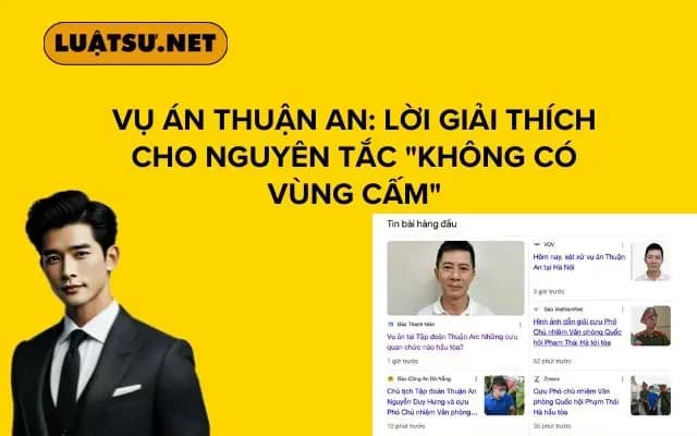 vu-an-thuan-an-loi-giai-thich-cho-nguyen-tac-khong-co-vung-cam