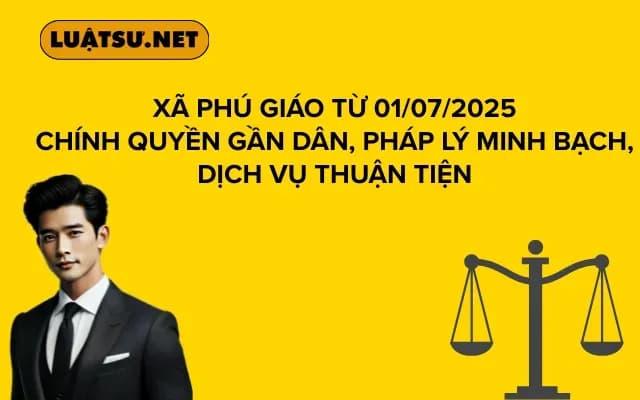 Xã PHú giáo Từ 01/07/2025 Chính Quyền Gần Dân, Pháp Lý Minh Bạch, Dịch Vụ Thuận Tiện
