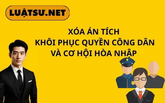 xoa-an-tich-khoi-phuc-quyen-cong-dan-va-co-hoi-hoa-nhap
