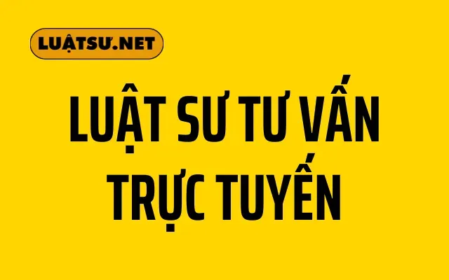 Luật Sư Tư Vấn Trực Tuyến