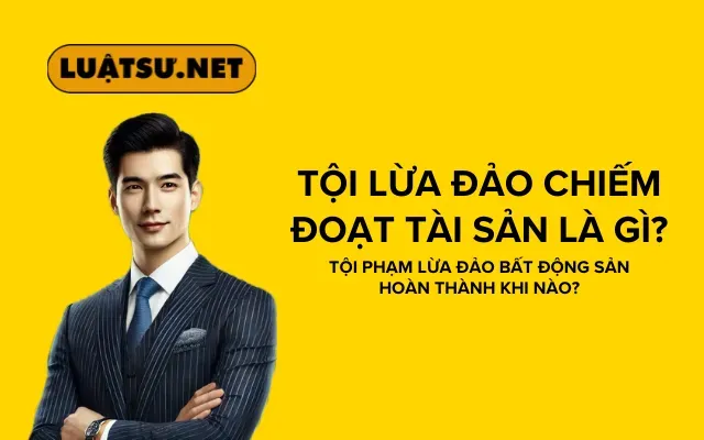 Tội lừa đảo chiếm đoạt tài sản là gì?