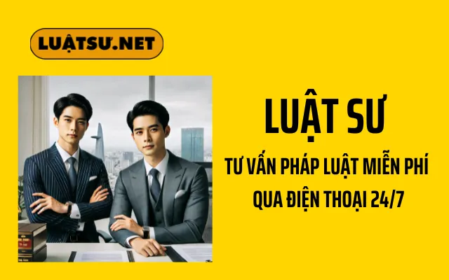 Luật Sư Tư Vấn Pháp Luật Miễn Phí Qua Điện Thoại 24/7