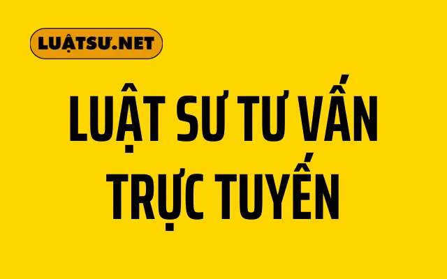 Luật Sư Tư Vấn Trực Tuyến