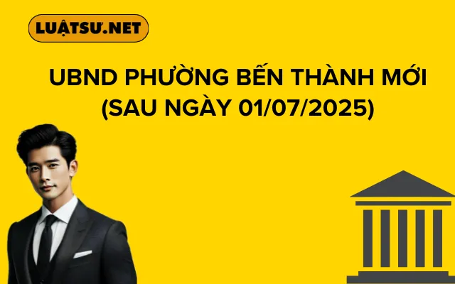 UBND PHƯỜNG BẾN THÀNH MỚI (Sau ngày 01/07/2025)