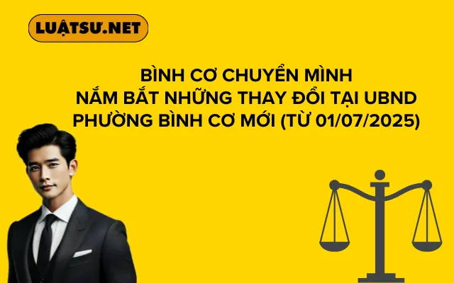 Bình Cơ Chuyển Mình Nắm Bắt Những Thay Đổi Tại UBND Phường Bình Cơ Mới (Từ 01/07/2025)