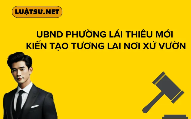 UBND Phường Lái Thiêu Mới Kiến Tạo Tương Lai Nơi Xứ Vườn